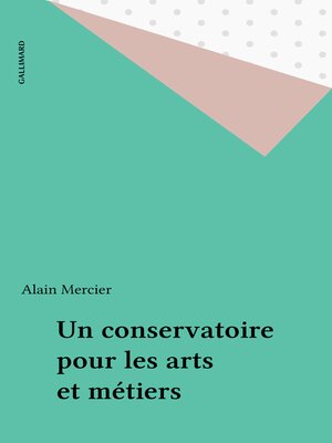 cover image of Un conservatoire pour les arts et métiers